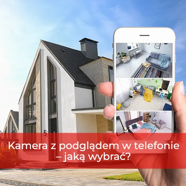 Kamera z podglądem w telefonie – jaką wybrać?