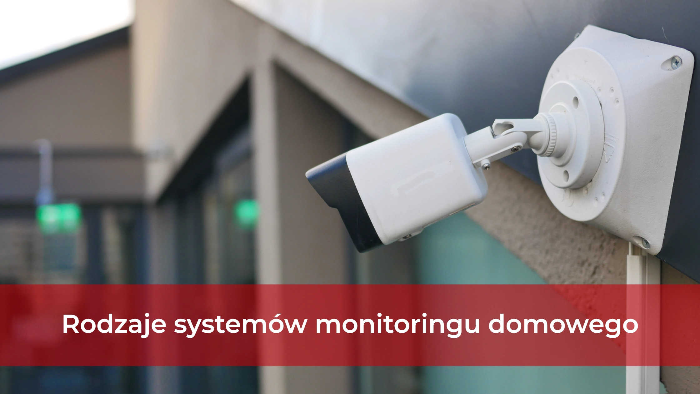 rodzaje-systemow-monitoringu-domowego