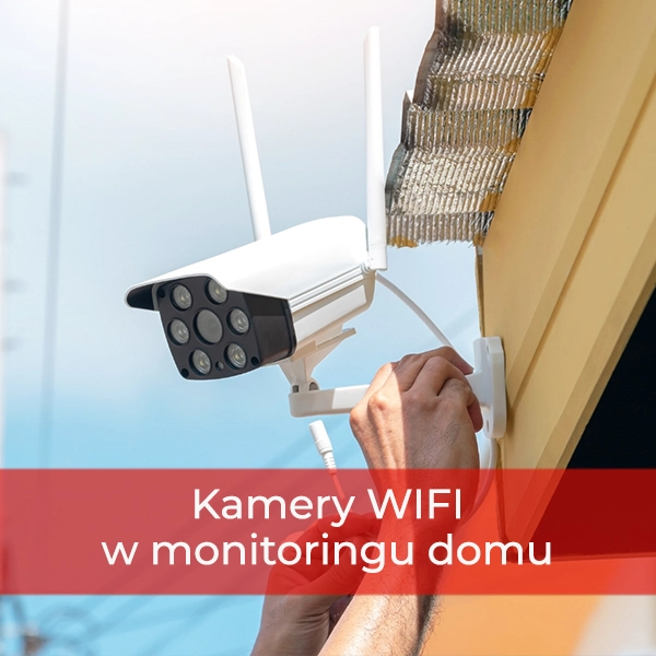 Kamery WIFI -  jak wykorzystać kamery do monitoringu, aby zwiększyć bezpieczeństwo domu