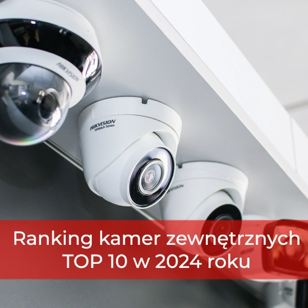 Ranking TOP 10 kamer zewnętrznych do monitoringu