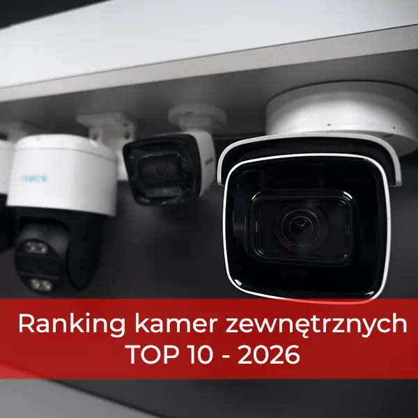 Ranking TOP 10 kamer zewnętrznych do monitoringu