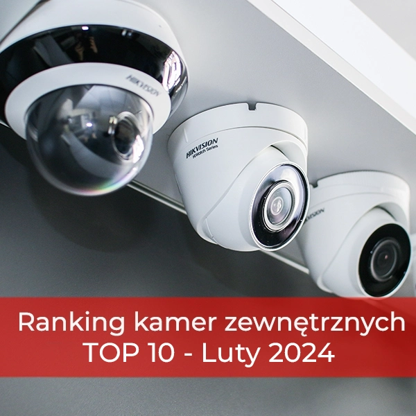 Ranking TOP 10 kamer zewnętrznych do monitoringu
